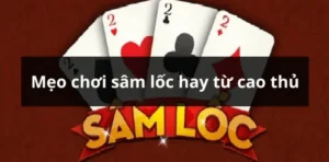 Bí Kíp Về Cách Chơi Sâm Lốc Nhà Cái 8KBet Giúp Bạn Bất Bại 2 Bí Kíp Về Cách Chơi Sâm Lốc Nhà Cái 8KBet Giúp Bạn Bất Bại