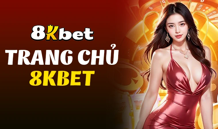 Trang chủ 22 8KBet - Nhà Cái 8K Bet - Địa Chỉ Cá Cược Online Uy Tín Nhất Việt Nam